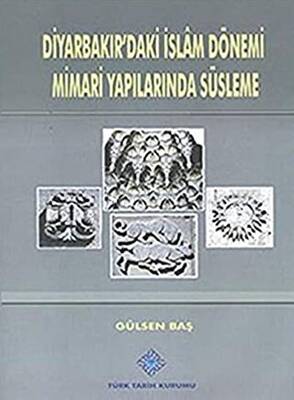 Diyarbakır`daki İslam Dönemi Mimari Yapılarında Süsleme - 1