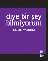 Diye Bir Şey Bilmiyorum - Altıkırkbeş Yayınları