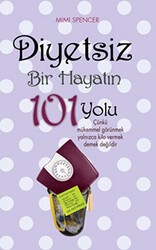 Diyetsiz Bir Hayatın 101 Yolu - Maya Kitap