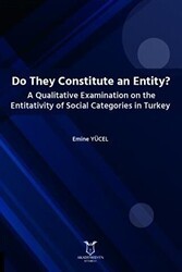 Do They Constitute an Entity? A Qualitative Examination on the Entitativity of Social Categories in Turkey - Akademisyen Kitabevi