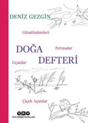 Doğa Defteri - Gündönümleri, Fırtınalar, Uçanlar, Çiçek Açanlar - Yapı Kredi Yayınları