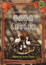 Doğadan Yaşam Öyküleri - Baba Leylek - Büyülü Fener Yayınları