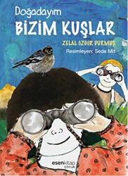 Doğadayım Bizim Kuşlar - Esen Kitap