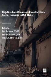 Doğal Afetlerle Mücadelede Kamu Politikaları Sosyal, Ekonomik Ve Mali Etkiler - Gazi Kitabevi