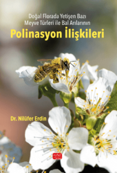 Doğal Florada Yetişen Bazı Meyve Türleri ile Bal Arılarının Polinasyon İlişkileri - Nobel Bilimsel Eserler