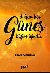 Doğan Her Güneş Bizim İçindir - Tilki Kitap