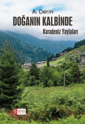 Doğanın Kalbinde - Karadeniz Yaylaları - Deniz Yayınevi