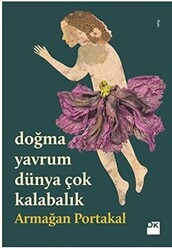 Doğma Yavrum Dünya Çok Kalabalık - Doğan Kitap
