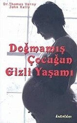Doğmamış Çocuğun Gizli Yaşamı - Kuraldışı Yayınevi