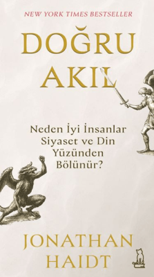 Doğru Akıl: Neden İyi İnsanlar Siyaset ve Din Yüzünden Bölünür? - 1