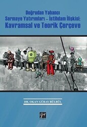 Doğrudan Yabancı Sermaye Yatırımları İstihdam İlişkisi Kavramsal ve Teorik Çerçeve - Gazi Kitabevi