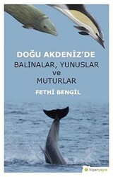 Doğu Akdeniz`de Balinalar, Yunuslar ve Muturlar - Hiperlink Yayınları