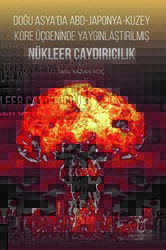 Doğu Asya’da ABD - Japonya - Kuzey Kore Üçgeninde Yaygınlaştırılmış Nükleer Caydırıcılık - Akademisyen Kitabevi