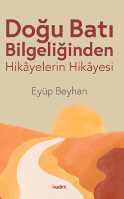 Doğu Batı Bilgeliğinden Hikayelerin Hikayesi - 1