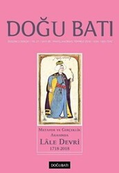 Doğu Batı Düşünce Dergisi Yıl: 21 Sayı: 85 - Metafor ve Gerçeklik Arasında Lale Devri 1718-2018 - Doğu Batı Dergileri