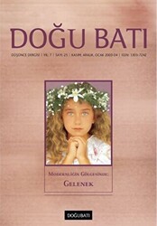 Doğu Batı Düşünce Dergisi Yıl: 7 Sayı: 25 - Modernliğin Gölgesinde: Gelenek - Doğu Batı Dergileri