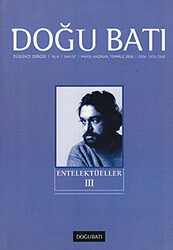 Doğu Batı Düşünce Dergisi Yıl: 9 Sayı: 37 - Entelektüeller - 3 - Doğu Batı Dergileri