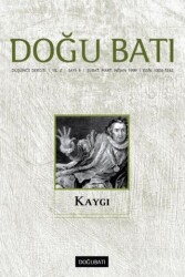 Doğu Batı Düşünce Dergisi Sayı: 6 Kaygı - Doğu Batı Dergileri