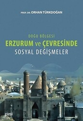 Doğu Bölgesi Erzurum ve Çevresinde Sosyal Değişmeler - Çizgi Kitabevi Yayınları