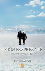 Doğu Ekspresiyle Geçmişe Yolculuk - Tunç Yayıncılık