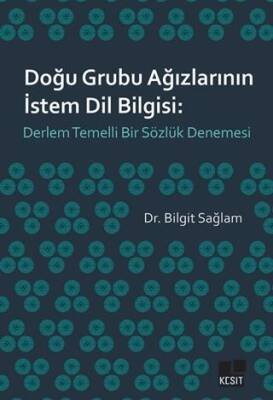 Doğu Grubu Ağızlarının İstem Dil Bilgisi: Derlem Temelli Bir Sözlük Denemesi - 1