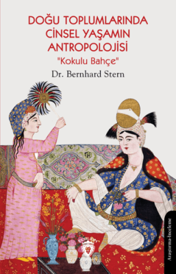 Doğu Toplumlarında Cinsel Yaşamın Antropolojisi “Kokulu Bahçe” - 1