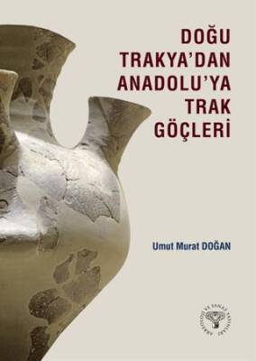 Doğu Trakya`dan Anadolu`ya Trak Göçleri - 1