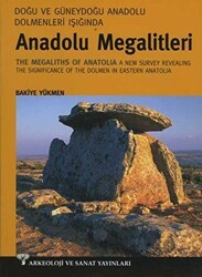 Doğu ve Güneydoğu Dolmenleri Işığında Anadolu Megalitleri - Arkeoloji ve Sanat Yayınları