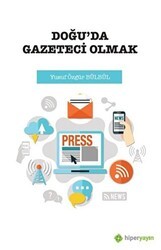 Doğu’da Gazeteci Olmak - Hiperlink Yayınları