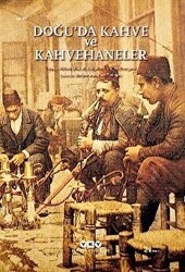 Doğu’da Kahve ve Kahvehaneler - Yapı Kredi Yayınları