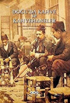 Doğu’da Kahve ve Kahvehaneler - 1