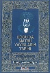 Doğu’da Matbu Yayınların Tarihi 1802-1917 Arap Alfabeli Türkmen Kitapları Kataloğu - Kaknüs Yayınları