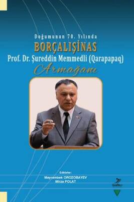 Doğumunun 70. Yılında Borçalışinas Prof. Dr. Şureddin Memmedli Qarapapaq Armağanı - 1