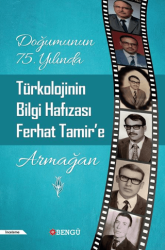Doğumunun 75. Yılında Türkolojinin Bilgi Hafızası Ferhat Tamir’e Armağan - Bengü Yayınları