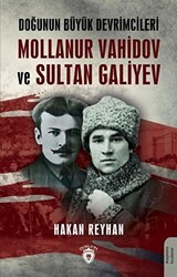 Doğunun Büyük Devrimcileri Mollanur Vahidov ve Sultan Galiyev - Dorlion Yayınları