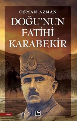 Doğu’nun Fatihi Karabekir - 1