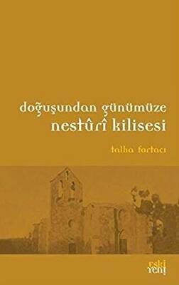 Doğuşundan Günümüze Nesturi Kilisesi - 1