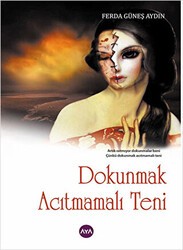 Dokunmak Acıtmamalı Teni - Aya Kitap