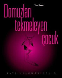 Domuzları Tekmeleyen Çocuk - Altıkırkbeş Yayınları
