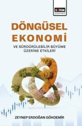 Döngüsel Ekonomi ve Sürdürülebilir Büyüme Üzerine Etkileri - Eğitim Yayınevi - Bilimsel Eserler