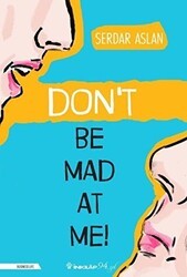 Don’t Be Mad At Me! - İnkılap Kitabevi