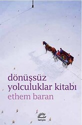 Dönüşsüz Yolculuklar Kitabı - İletişim Yayınevi