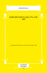 Dorchester in 1630, 1776, and 1855 - Capitol Books