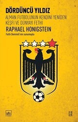 Dördüncü Yıldız: Alman Futbolunun Kendini Yeniden Keşfi ve Dünyayı Fethi - İthaki Yayınları