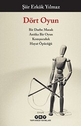 Dört Oyun – Bir Darbe Masalı, Antika Bir Oyun, Komşuculuk, Hayat Öpücüğü - Yapı Kredi Yayınları