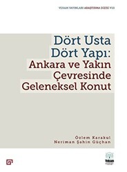 Dört Usta Dört Yapı: Ankara ve Çevresinde Geleneksel Konut - Koç Üniversitesi Yayınları