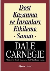 Dost Kazanma ve İnsanları Etkileme Sanatı - Epsilon Yayınevi