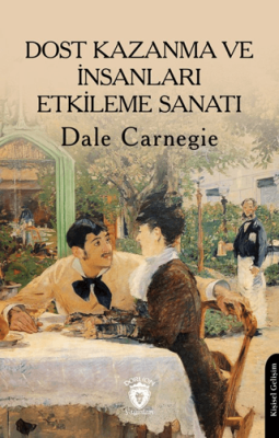 Dost Kazanma ve İnsanları Etkileme Sanatı - 1