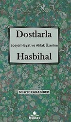 Dostlarla Hasbihal - Sosyal Hayat Ve Ahlak Üzerine - Hüner Yayınevi