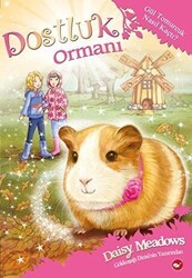 Dostluk Ormanı - 8 - Gül Tomurcuk Nasıl Kaçtı? - Beyaz Balina Yayınları